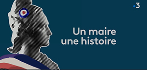 Un Maire une histoire 