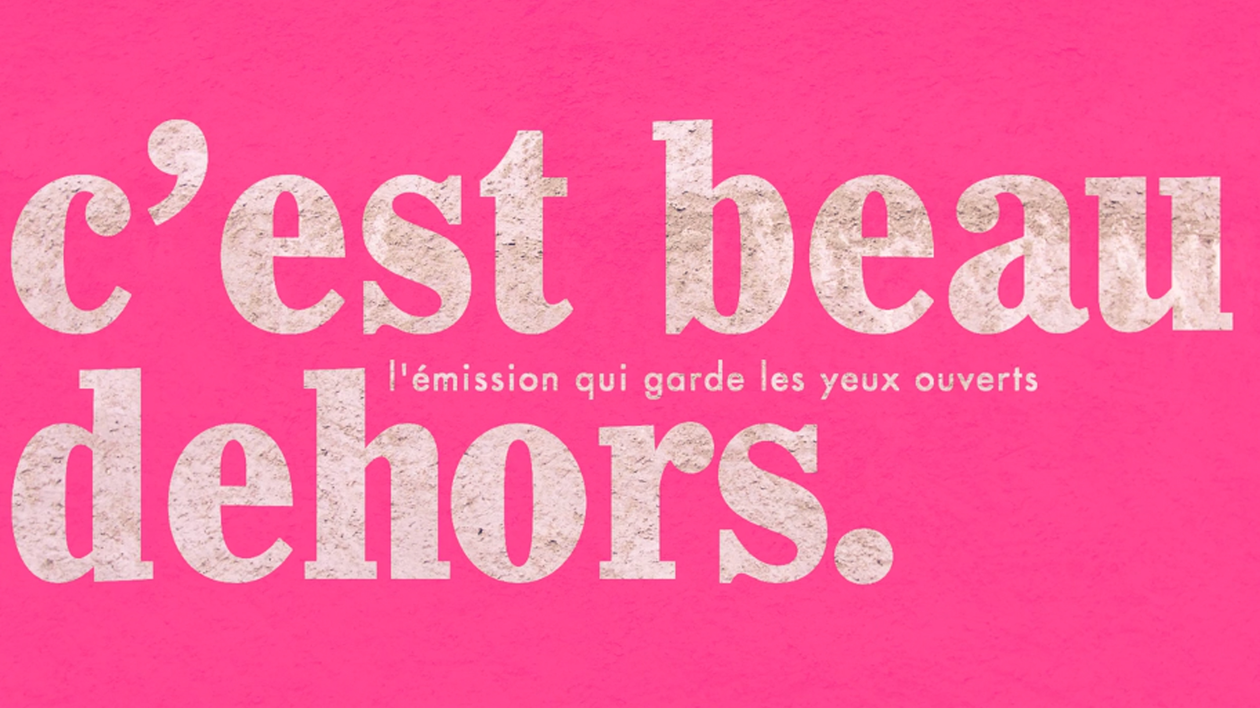 C'est beau dehors