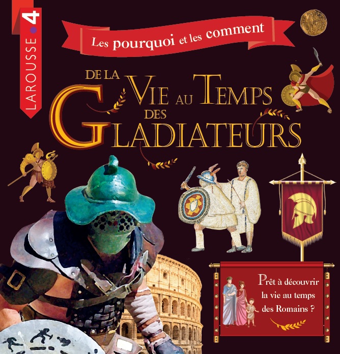 La Vie au temps des gladiateurs