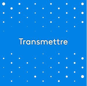 Transmettre