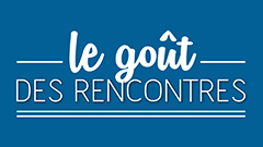 Le goût des rencontres 