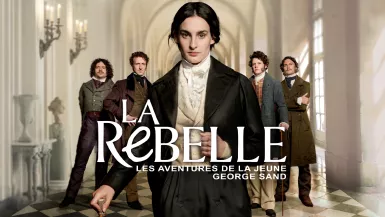 LA REBELLE LES AVENTURES DE LA JEUNE GEORGE SAND
