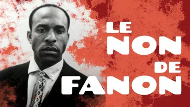 © Droits réservés Le non de Fanon