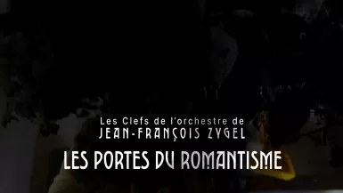 Les Clefs de l'orchestre de Jean-François Zygel - Les Portes du Romantisme