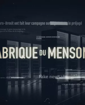LA FABRIQUE DU MENSONGE