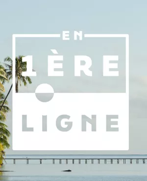 © Nathalie Guyon / FTV En 1ère ligne - Polynésie