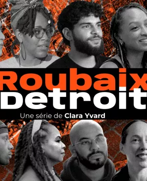 FROM_ROUBAIX_TO_DETROIT_/ Web serie