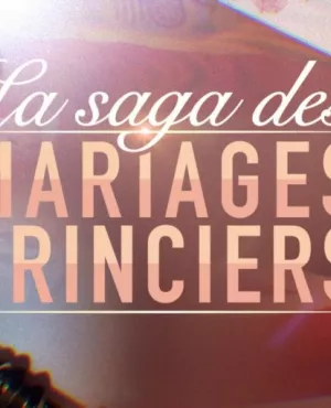 La saga des mariages princiers