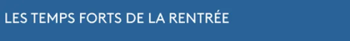 Les temps forts de la rentrée