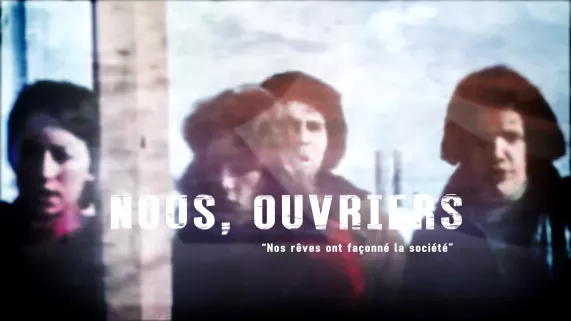Documentaire Nous, Ouvriers-