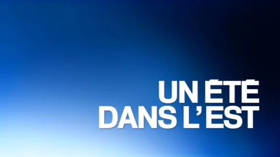 Un été dans l'Est