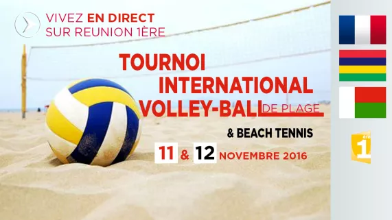 LES 11 ET 12 NOVEMBRE 2016 VIVEZ EN DIRECT SUR REUNION 1ERE LE TOURNOI INTERNATIONAL DE VOLLEY - PLAGE