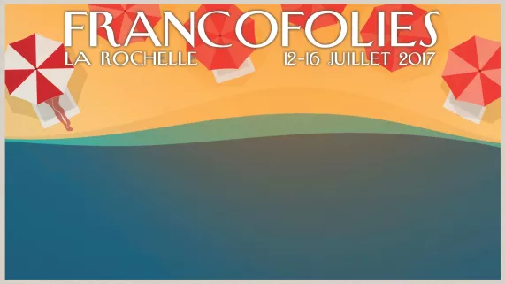 Affiche des Francofolies de La Rochelle 2017, du 12 au 16 juillet. Le meilleur du live de la veille à retrouver sur France 4 dans Monte le son !