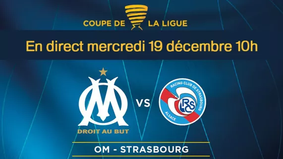 COUPE DE LA LIGUE : OM - STRASBOURG