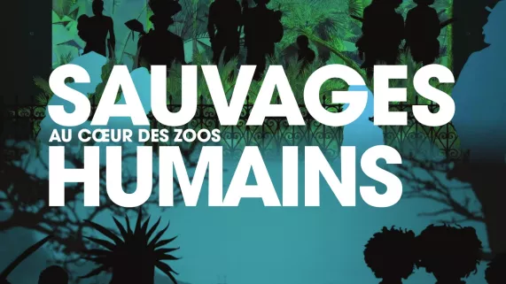 Affiche Sauvages, au coeur des zoos humains  Affiche Sauvages, au coeur des zoos humains