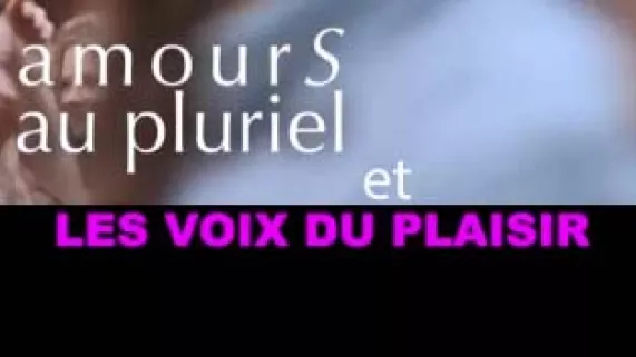 AMOURS AU PLURIEL ET LES VOIX DU PLAISIR  AMOURS AU PLURIEL ET LES VOIX DU PLAISIR