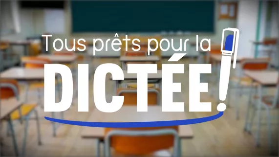 TOUS PRÊTS POUR LA DICTÉE ! TOUS PRÊTS POUR LA DICTÉE !