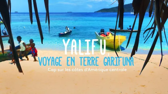 YALIFU, VOYAGE EN TERRE GARIFUNA YALIFU, VOYAGE EN TERRE GARIFUNA