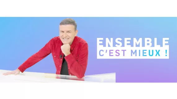 Ensemble c'est mieux ! Ensemble c'est mieux !
