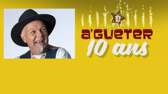 A' Gueter - les 10 ans ! crédit Yves Trotzier / FTV A' Gueter - les 10 ans ! crédit Yves Trotzier / FTV