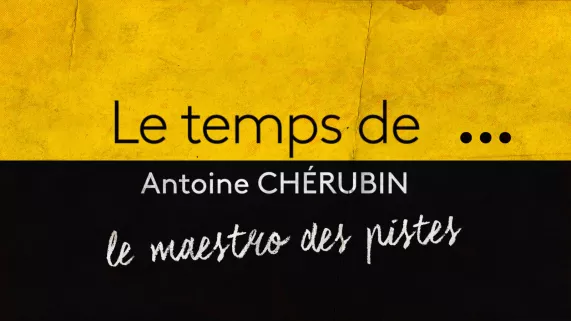Le temps de... Antoine Chérubin