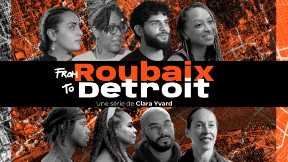 FROM_ROUBAIX_TO_DETROIT_/ Web serie
