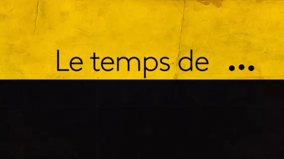 le temps de...