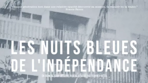 Documentaire : Les nuits bleues de l'indépendance Documentaire : Les nuits bleues de l'indépendance