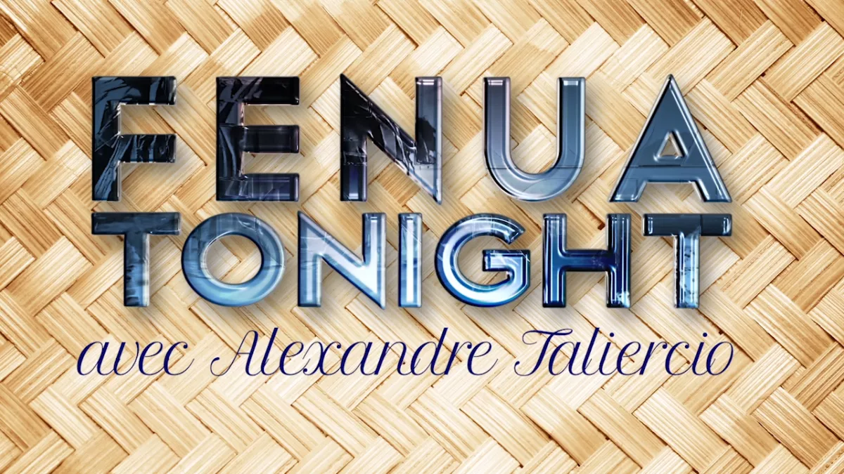 CETTE SEMAINE DANS FENUA TONIGHT FENUA TONIGHT