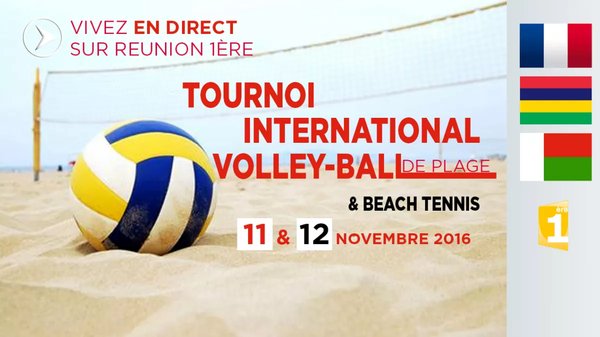 LES 11 ET 12 NOVEMBRE 2016 VIVEZ EN DIRECT SUR REUNION 1ERE LE TOURNOI INTERNATIONAL DE VOLLEY - PLAGE LES 11 ET 12 NOVEMBRE 2016 VIVEZ EN DIRECT SUR REUNION 1ERE LE TOURNOI INTERNATIONAL DE VOLLEY - PLAGE