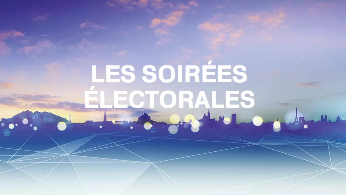 Les soirées électorales Les soirées électorales