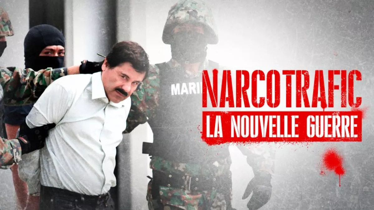 Narcotrafic, la nouvelle guerre Narcotrafic, la nouvelle guerre