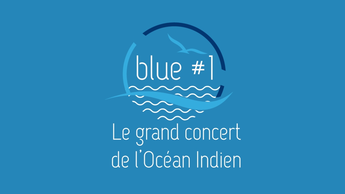 BLUE#1 le grand concert de l’Océan Indien BLUE#1 le grand concert de l’Océan Indien