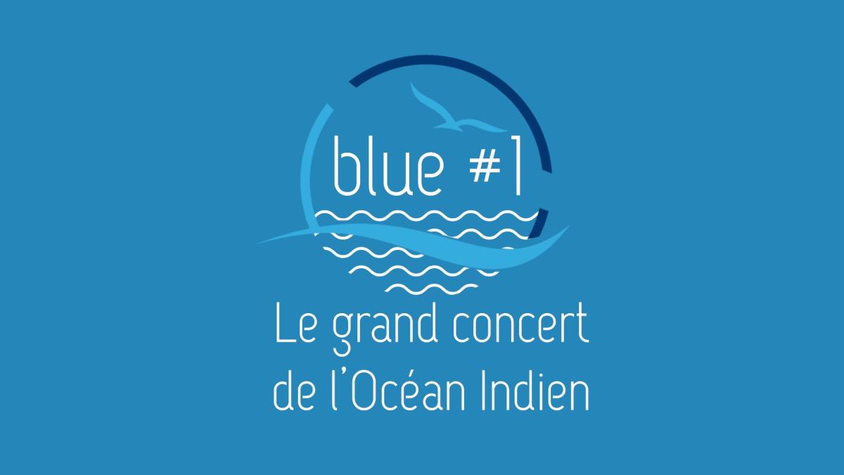 BLUE#1 le grand concert de l’Océan Indien