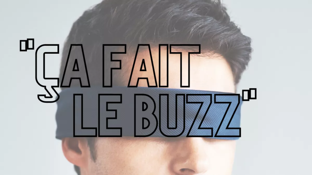 Ca fait le buzz