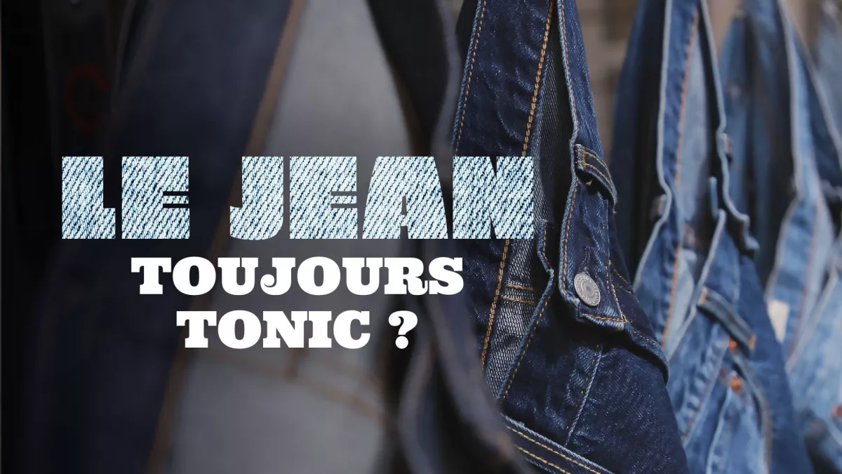 LE JEAN, TOUJOURS TONIC ? Ou comment un simple tissu inventé pour les mineurs de Californie en 1850 est devenu le vêtement le plus porté en 2023 ! Le saviez-vous ?