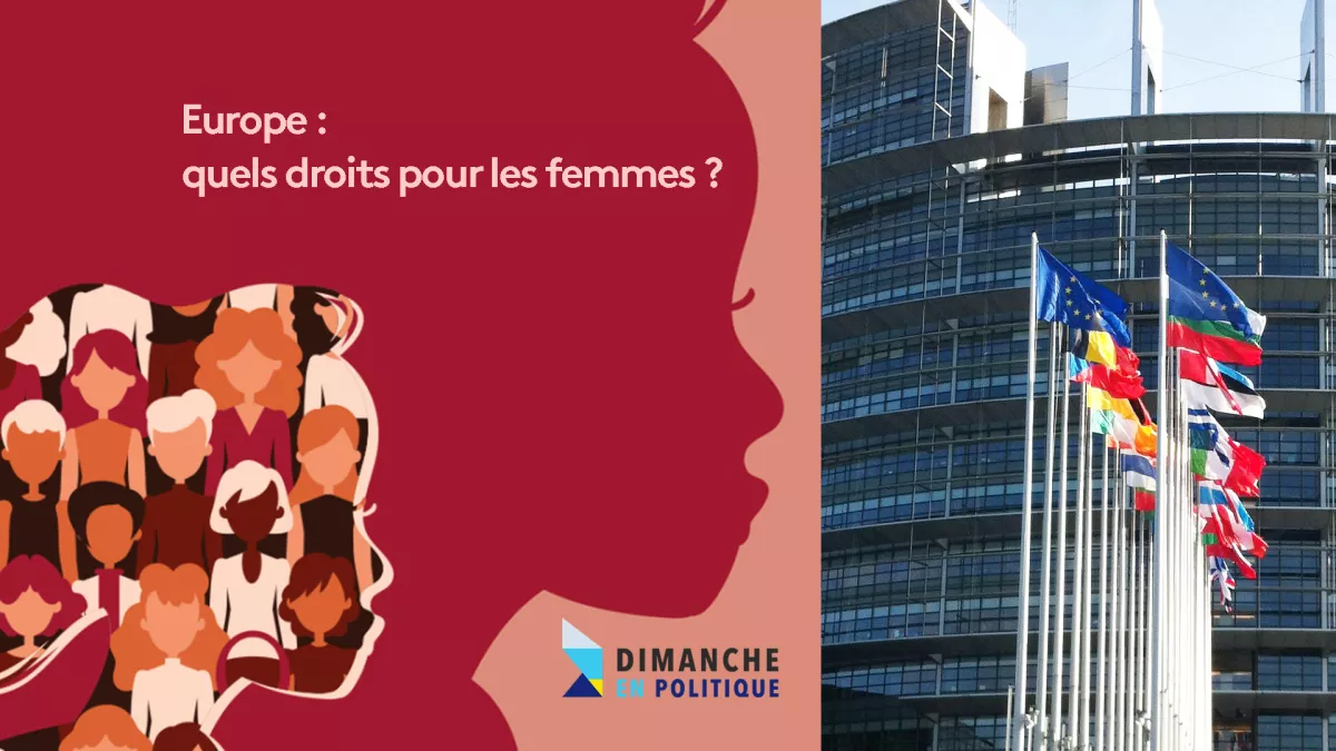 Dimanche en politique Europe - quels droits pour les femmes ? drapeaux du Parlement européen - quels droits pour les femmes en Europe