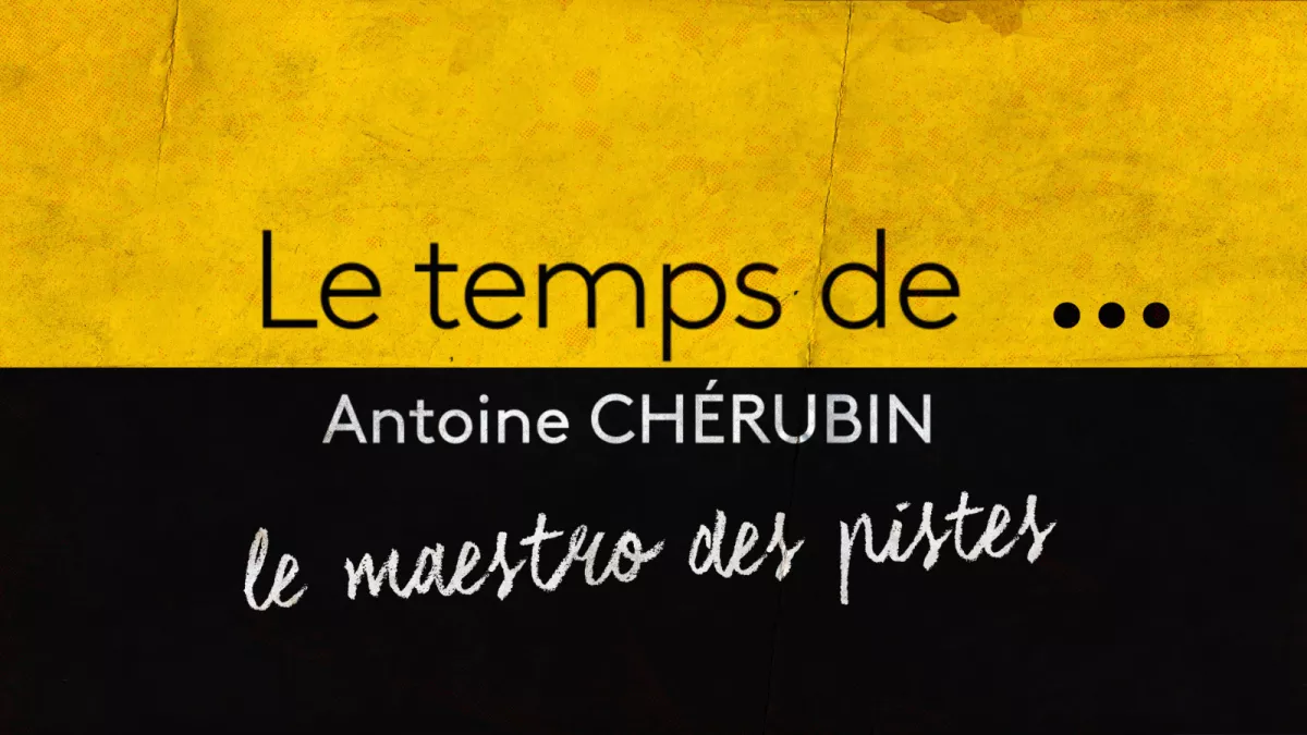 Le temps de... Antoine Chérubin