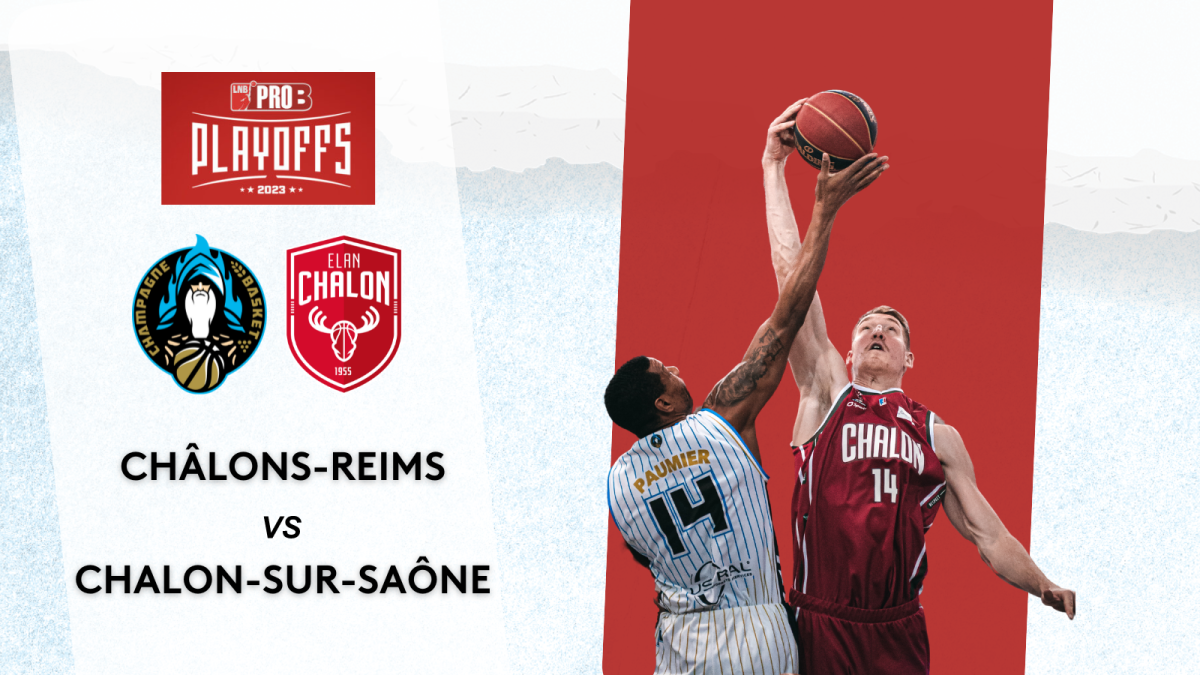 Champagne Basket / Elan Chalon finale retour playoffs Pro B 2023