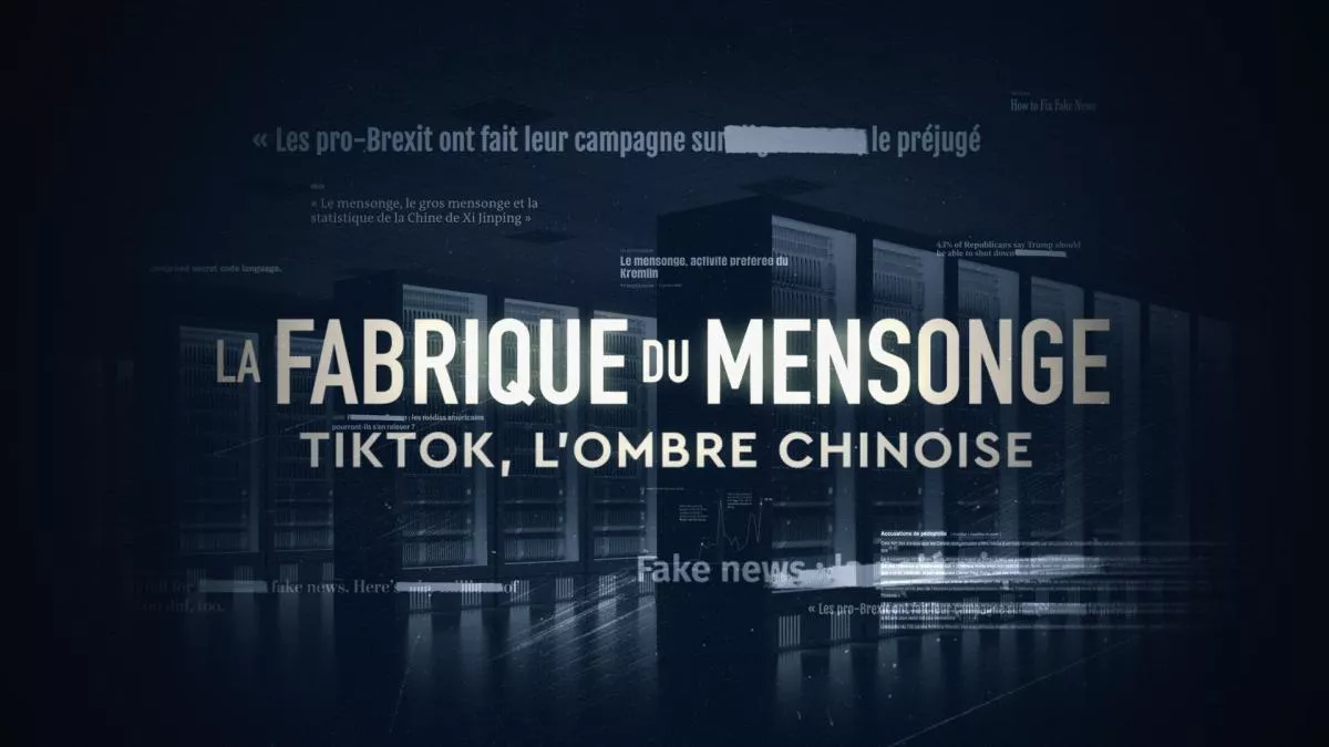 La fabrique du mensonge : TikTok l'ombre chinoise