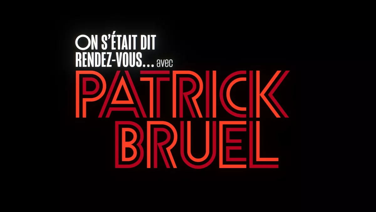 Ons'était dit rendez-vous... Avec Patrick Bruel