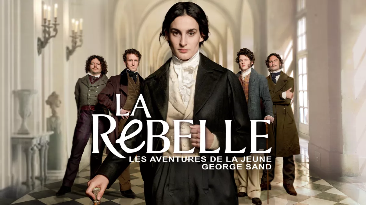LA REBELLE LES AVENTURES DE LA JEUNE GEORGE SAND