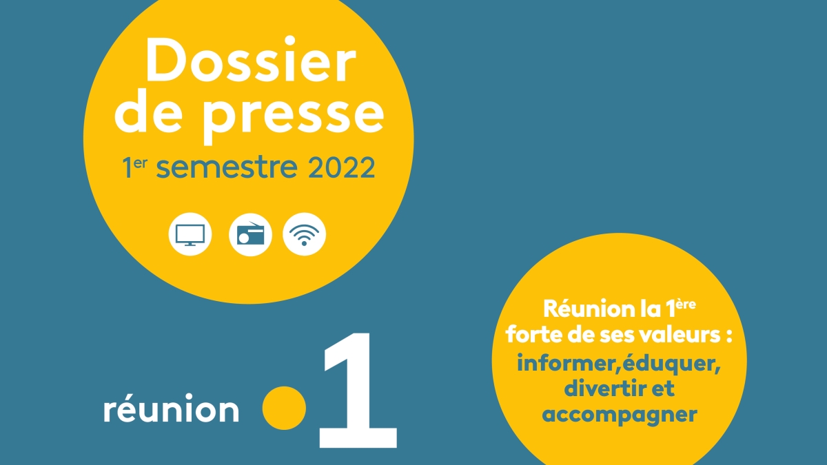 DOSSIER DE PRESSE DU 1ER SEMESTRE 2022 DE REUNION LA 1ERE DOSSIER DE PRESSE DU 1ER SEMESTRE 2022 DE REUNION LA 1ERE