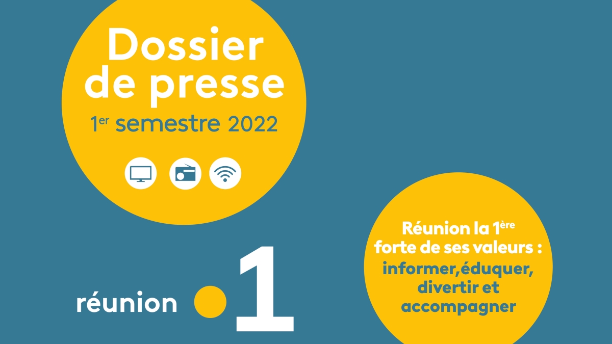 DOSSIER DE PRESSE DU 1ER SEMESTRE 2022 DE REUNION LA 1ERE