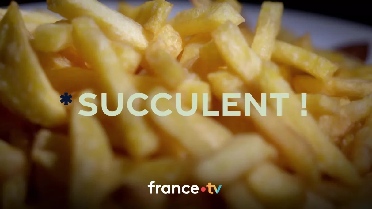 Succulent ! Les frites - crédit FTV