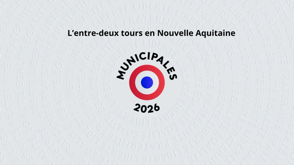 L'entre-deux tours en Nouvelle Aquitaine