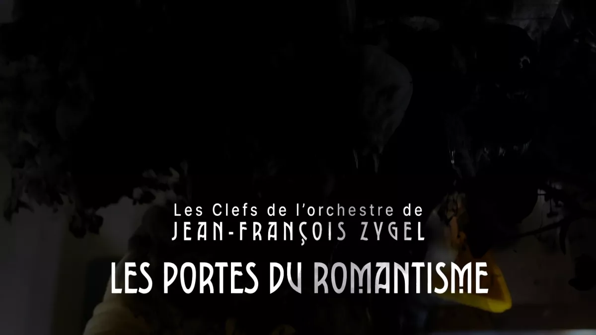 Les Clefs de l'orchestre de Jean-François Zygel - Les Portes du Romantisme