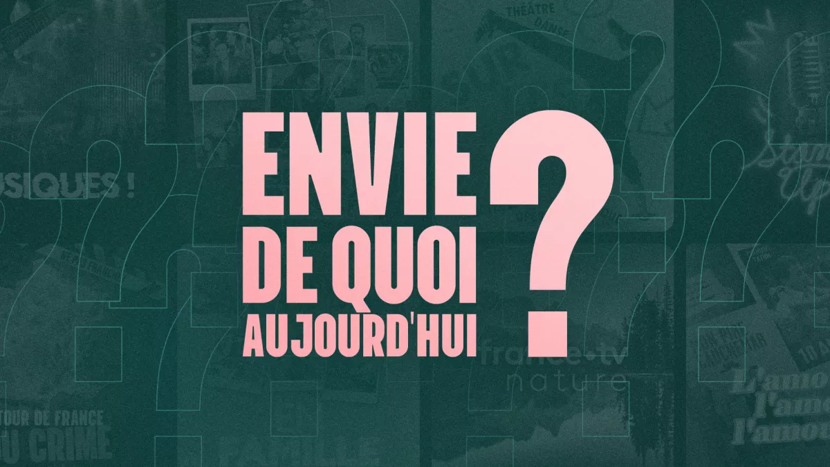 Envie de quoi aujourd'hui