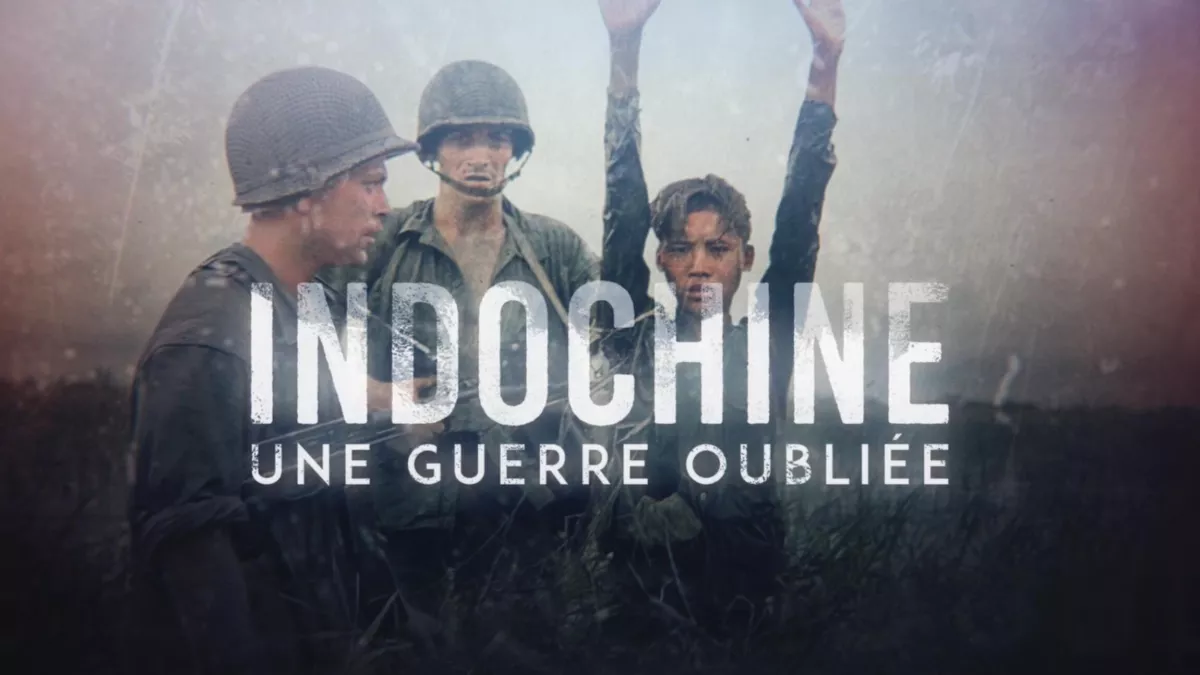INDOCHINE, UNE GUERRE OUBLIEE