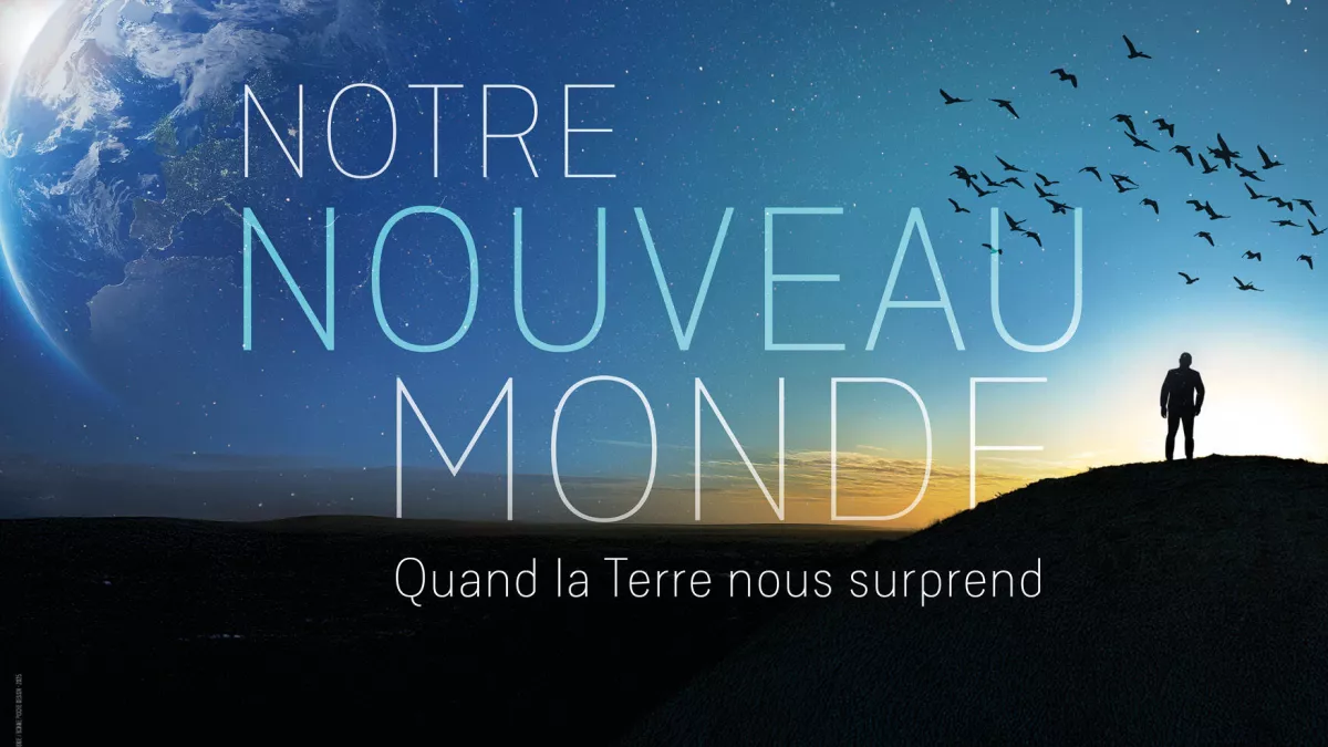 Notre nouveau monde : Quand la Terre nous surprend